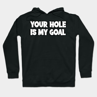 Your Hole Is My Goal Cornhole Hoodie